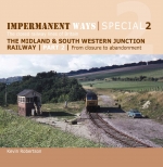 Impermanent Ways Special 2 The Midland South Western Junction Ra